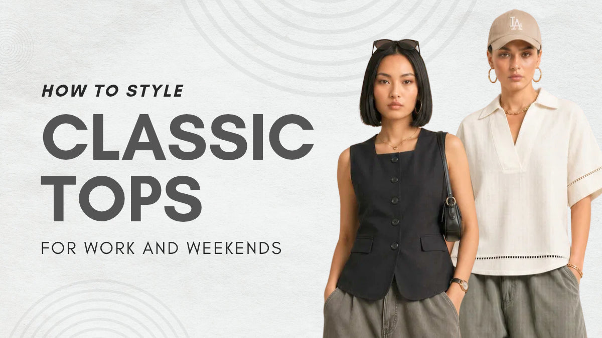 How to Style Classic Tops for Work and Weekends