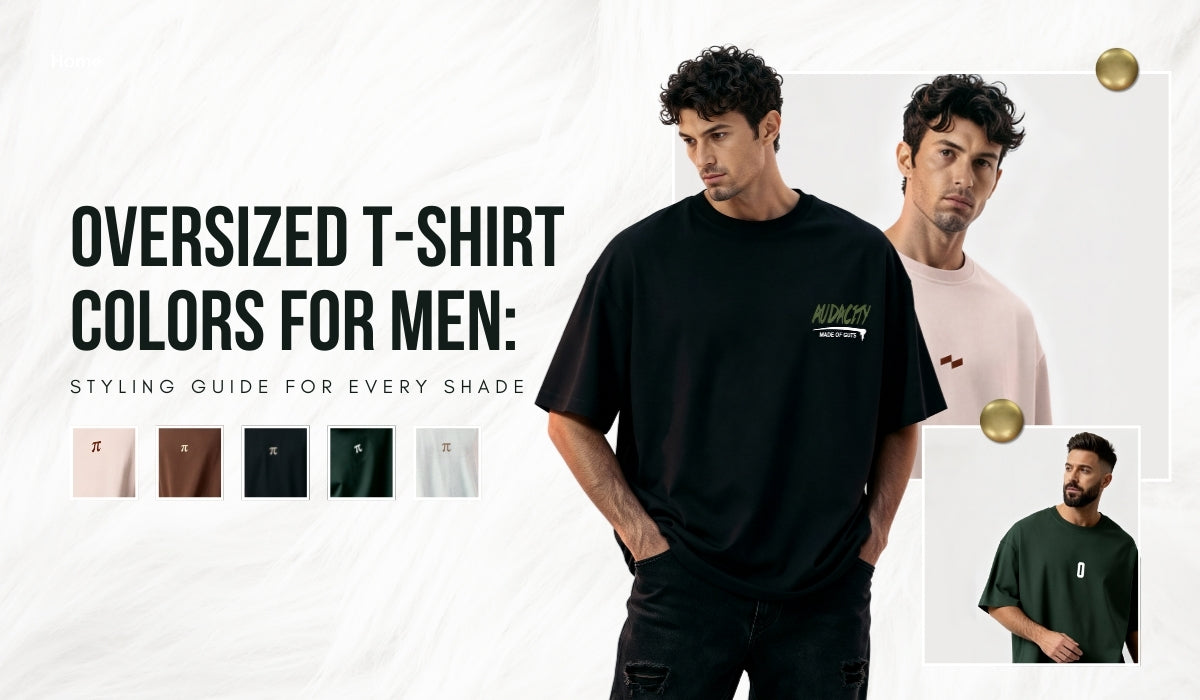 Oversized T-Shirt Colors for Men: Styling Guide for Every Shade