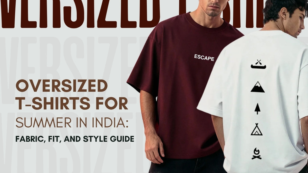 Oversized T-Shirts for Summer in India: Fabric, Fit, and Style Guide