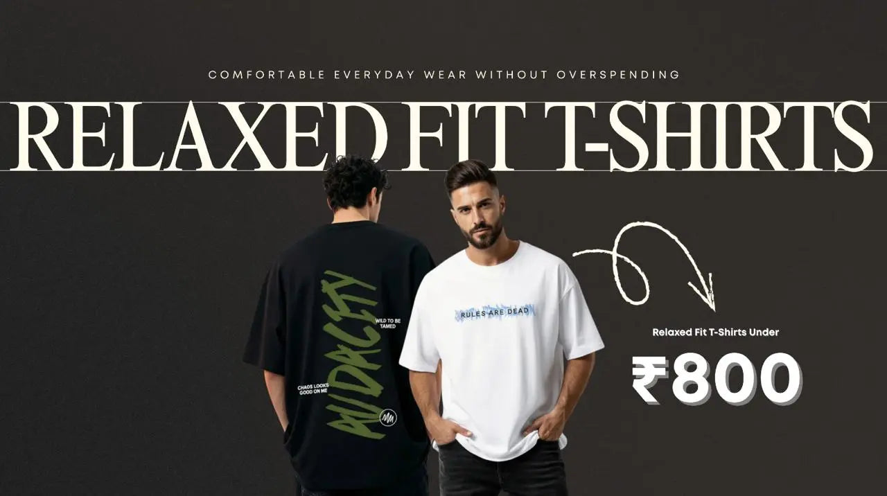 Relaxed Fit T-Shirts Under ₹800: Comfortable Everyday Wear Without Overspending